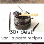 30+ best recipes using Vanilla bean paste
